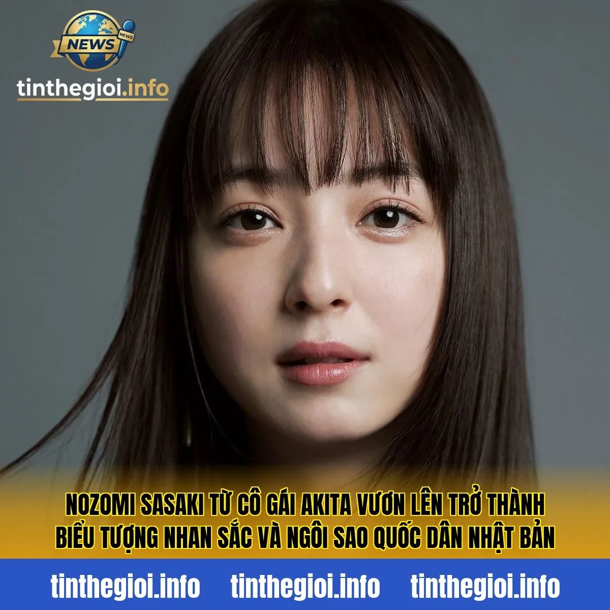 Nozomi Sasaki từ cô gái Akita vươn lên trở thành biểu tượng nhan sắc và ngôi sao quốc dân Nhật Bản