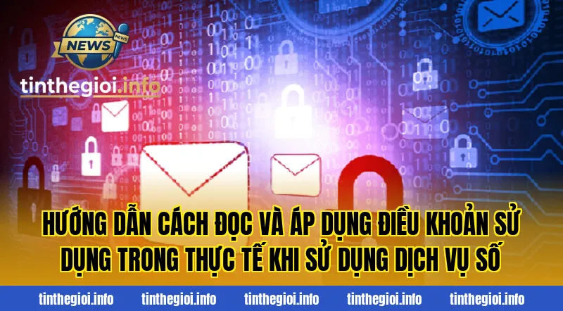 Hướng dẫn cách đọc và áp dụng điều khoản sử dụng trong thực tế khi sử dụng dịch vụ số