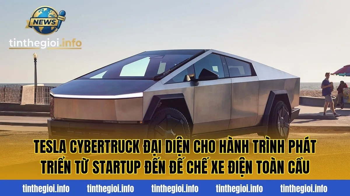 Tesla Cybertruck đại diện cho hành trình phát triển từ startup đến đế chế xe điện toàn cầu
