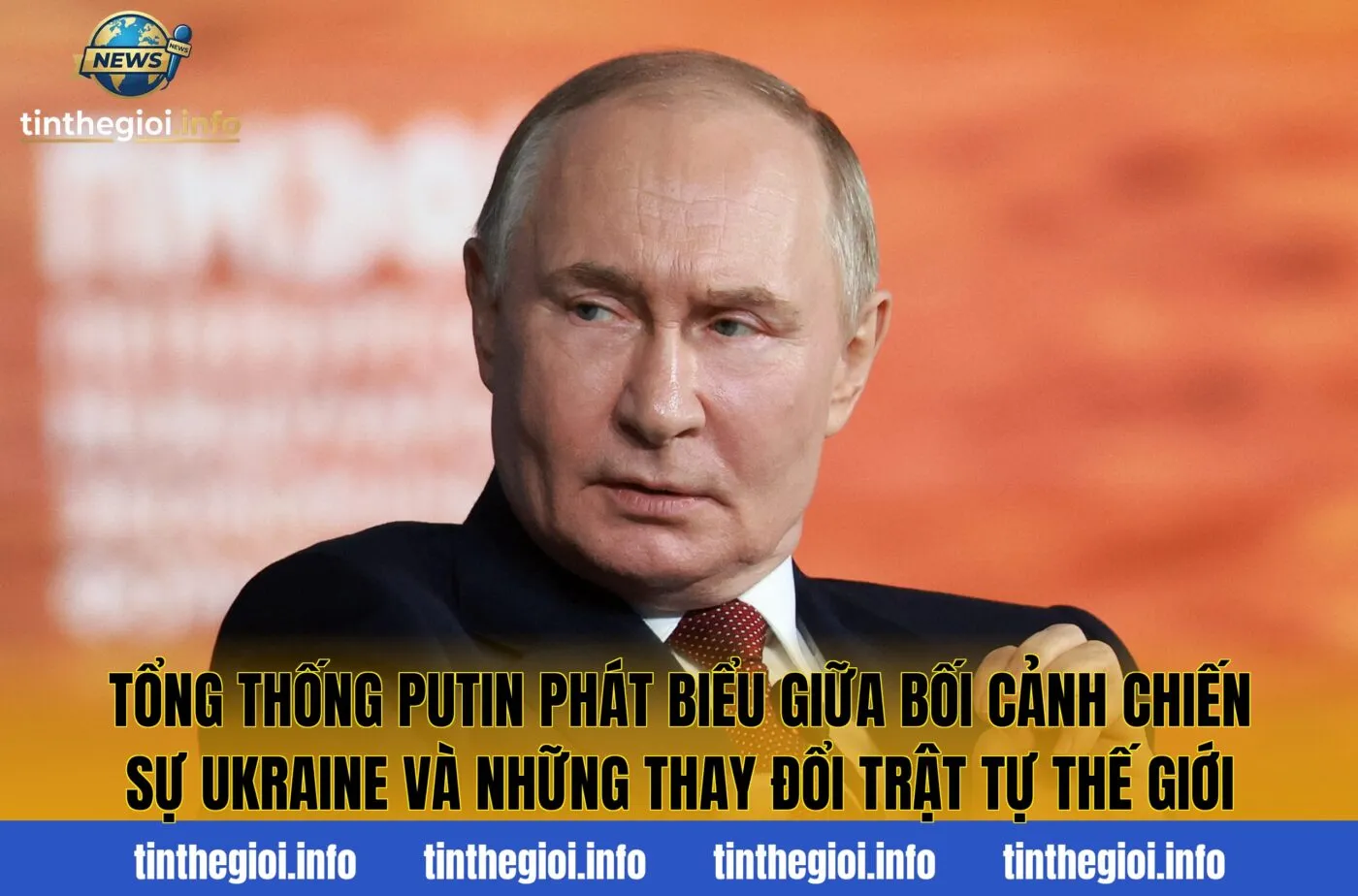 Tổng thống Putin phát biểu giữa bối cảnh chiến sự Ukraine và những thay đổi trật tự thế giới
