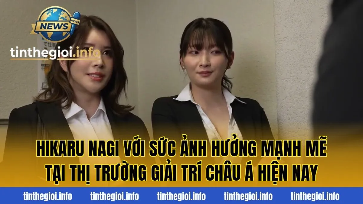 Hikaru Nagi với sức ảnh hưởng mạnh mẽ tại thị trường giải trí châu Á hiện nay