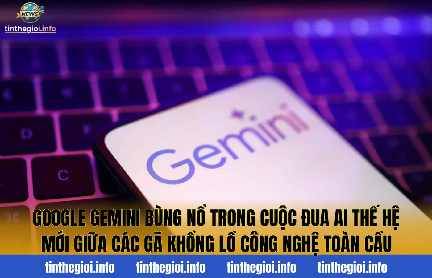 Google Gemini bùng nổ trong cuộc đua AI thế hệ mới giữa các gã khổng lồ công nghệ toàn cầu
